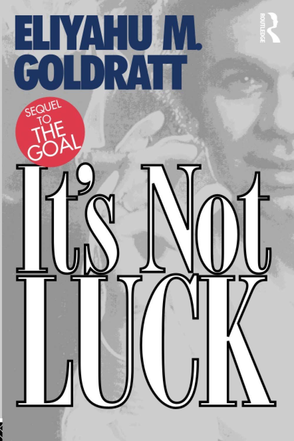 It's Not Luck  Eliyahu M. Goldratt