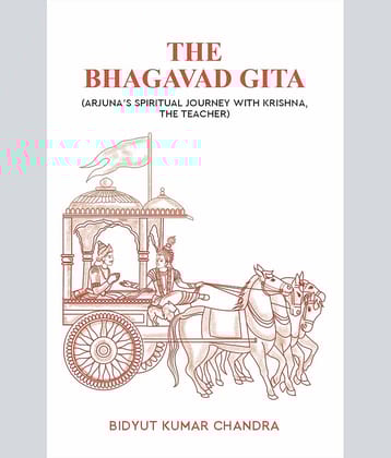The Bhagavad Gita : Arjuna's Spiritual Journey with Krishna, The Teacher