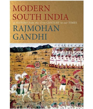 Modern South India: A History from the 17th Century to Our Times