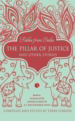 Fables From India: The Pillar of Justice: The Pillar of Justice and Other Stories