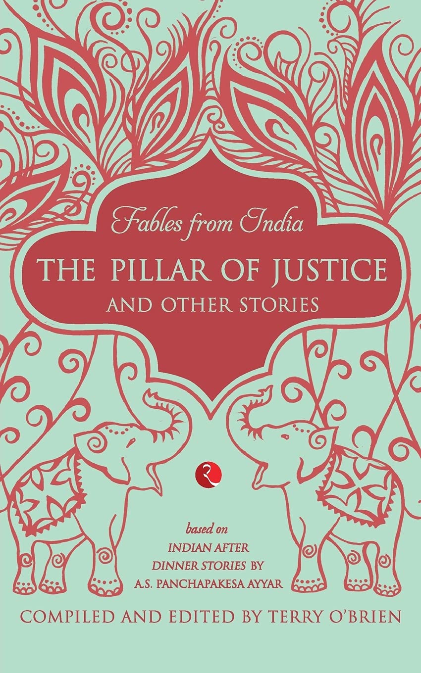 Fables From India: The Pillar of Justice: The Pillar of Justice and Other Stories