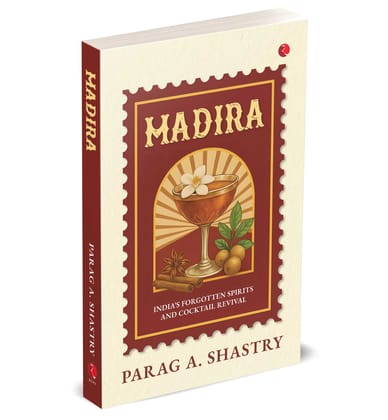 MADIRA: India’s Forgotten Spirits and Cocktail Revival