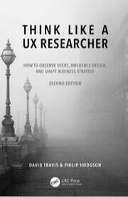 Think Like a UX Researcher How to Observe Users, Influence Design, and Shape Business Strategy 2nd Edition