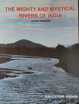 PUBLICATIONS DIVISION The Mighty And Mystical Rivers Of India ( English ) [Perfect Paperback] [Dec 31, 2020] ALAKA SHANKAR
