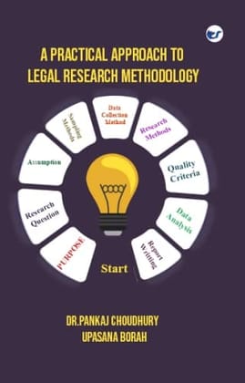 A PRACTICAL APPROACH TO LEGAL RESEARCH METHODOLOGY [Paperback] Dr. PANKAJ CHOUDHURY & UPASANA BORAH