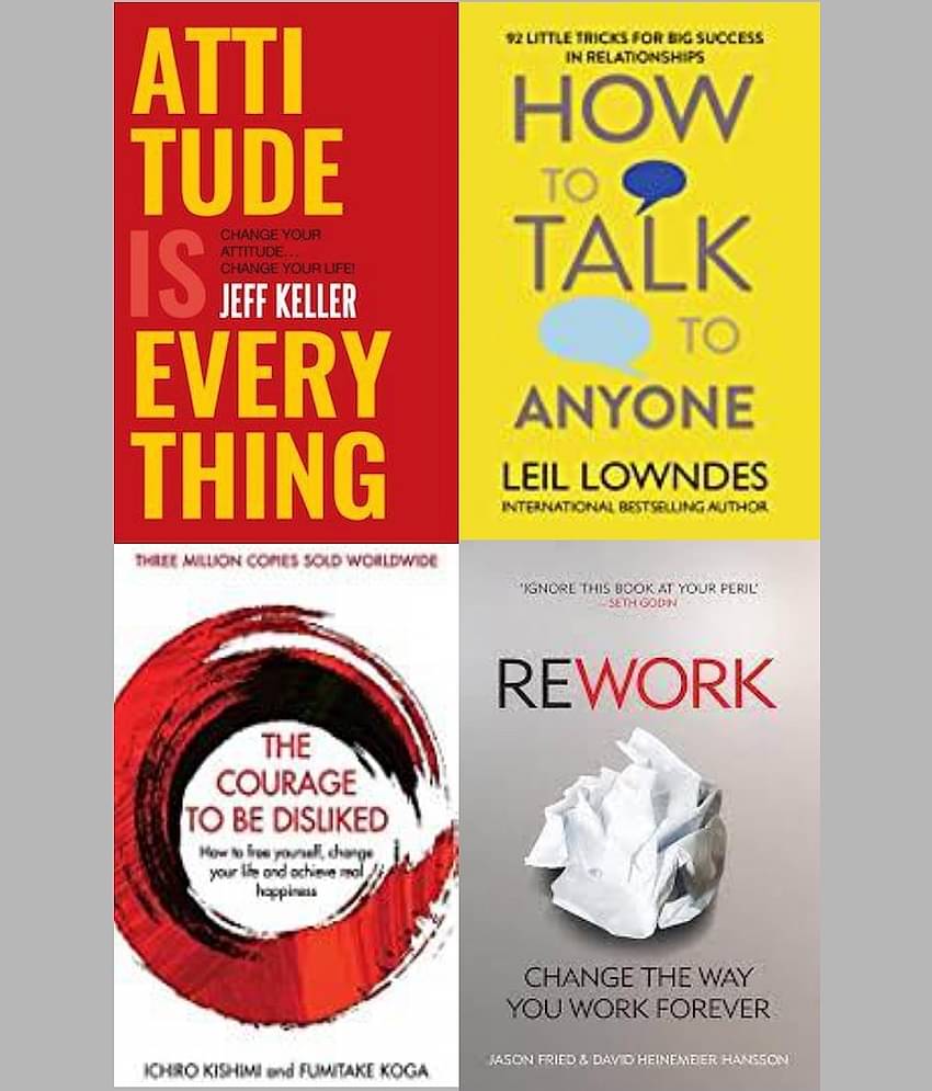Attitude Is Everything + How To Talk To Anyone  + Rework + The Courage To Be Disliked