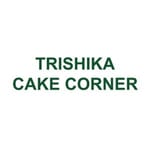 TRISHIKA CAKE CORNER