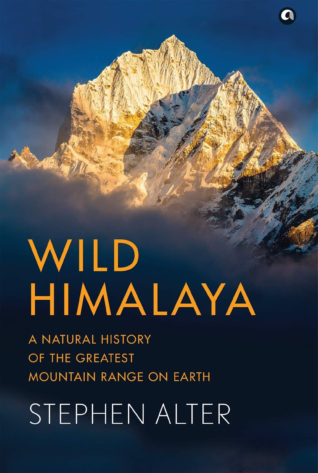 Wild Himalaya: A Natural History of theGreatest Mountain Range on Earth