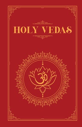 The Holy Vedas: A Guide to the Philosophies of Hinduism