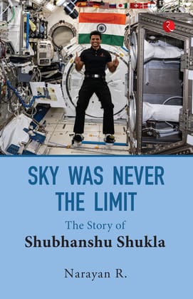 SKY WAS NEVER THE LIMIT: The story of Shubhanshu Shukla SKY WAS NEVER THE LIMIT: The story of Shubhanshu Shukla