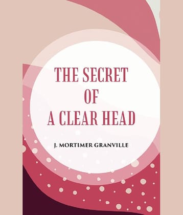 THE SECRET OF A CLEAR HEAD [Hardcover]