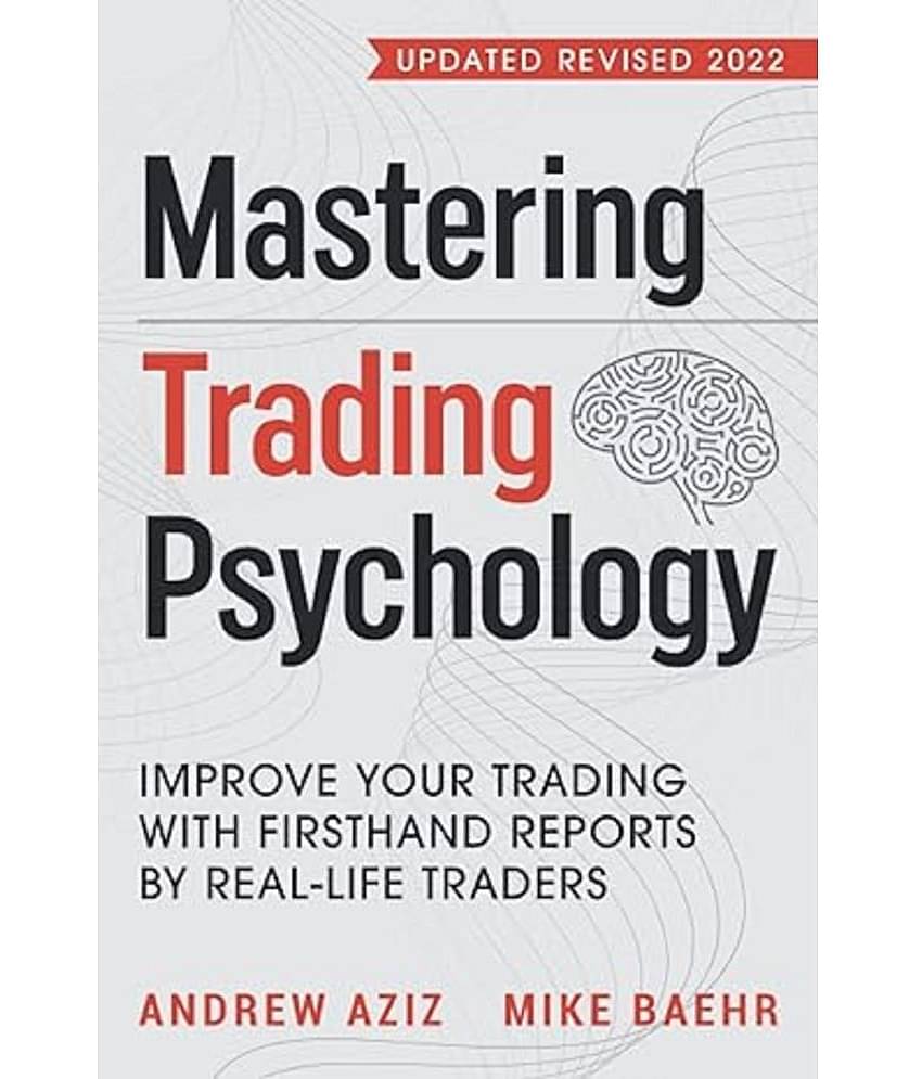 Mastering Trading Psychology: Improve Your Trading with Firsthand Reports by Real-Life Traders: 1 Paperback – 15 November 2020