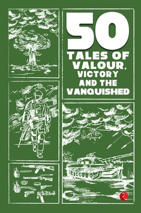 50 Tales of Valour, Victory and the Vanquished 50 Tales of Valour, Victory and the Vanquished