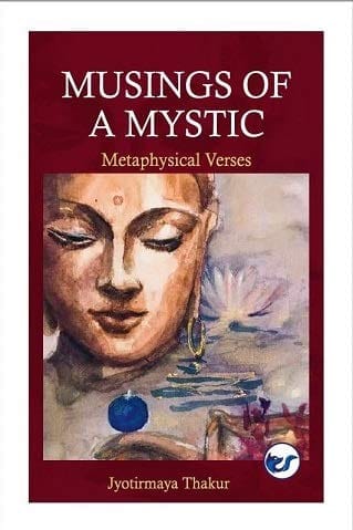 MUSINGS OF A MYSTIC [Paperback] JYOTIRMAYA THAKUR