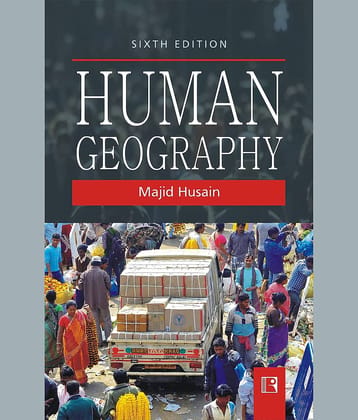 HUMAN GEOGRAPHY - SIXTH EDITION by majid hussain
