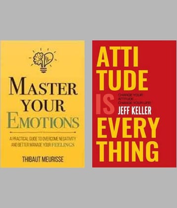 Master Your Emotions + Attitude Is Everything