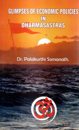 GLIMPSES OF ECONOMIC POLICIES IN DHARMASASTRAS - BOOK BY Dr. PALAKURTHI SOMANATH