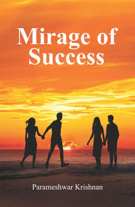 Mirage of Success | Dreams, Deception, and Determination in Mumbai's Race for Fame | A Tale of Fiction Mirage of Success | Dreams, Deception, and Determination in Mumbai's Race for Fame | A Tale of Fiction