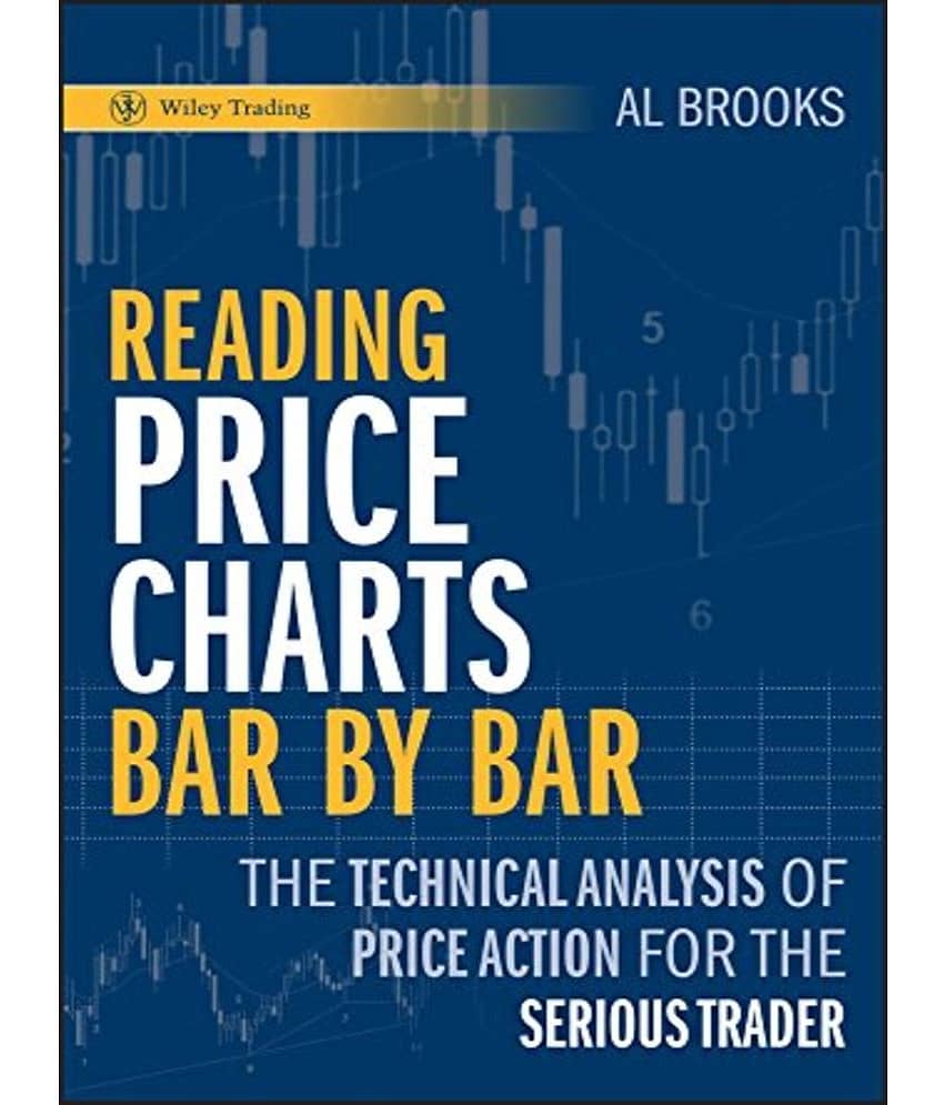 Reading Price Charts Bar by Bar: The Technical Analysis of Price Action for the Serious Trader
