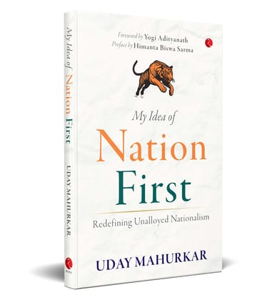 My Idea of Nation First: Redefining Unalloyed Nationalism My Idea of Nation First: Redefining Unalloyed Nationalism