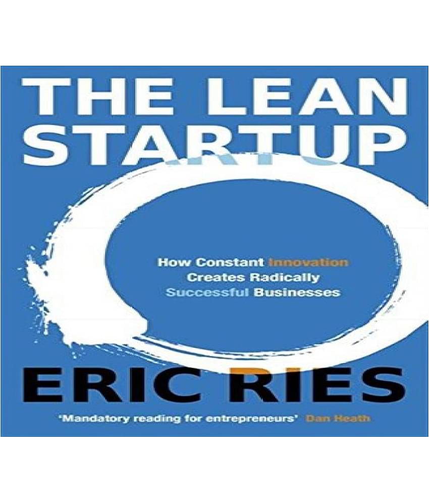 The Lean Startup How Constant Innovation Creates Radically Successful Businesses