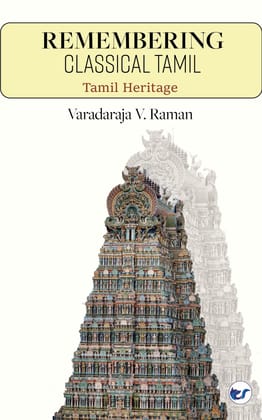Remembering Classical Tamil: Tamil Heritage [Hardcover] Varadaraja V. Raman