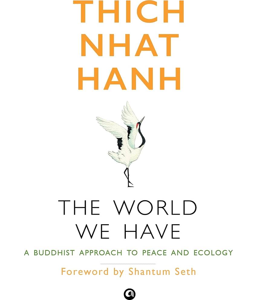 The World We Have: A Buddhist Approach to Peace and Ecology