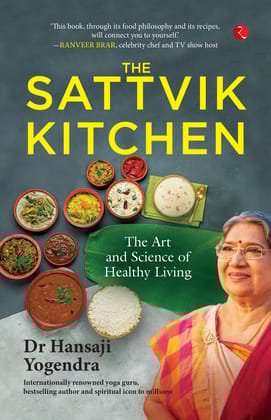 The Sattvik Kitchen: The Art and Science of Healthyiving