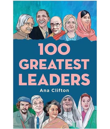 100 Greatest Leaders by Ana Clifton