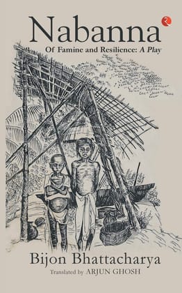Nabanna of Famine and Resilience: A Play