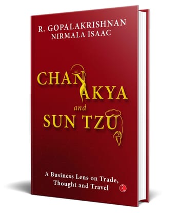CHANAKYA AND SUN TZU: A Business Lens on Trade, Thought and Travel
