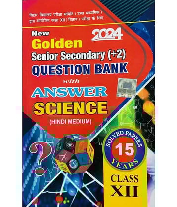 Golden Bihar Board Senior Secondary 10+2 With 15 Years Question Bank And Answer For Science 2024 Examination