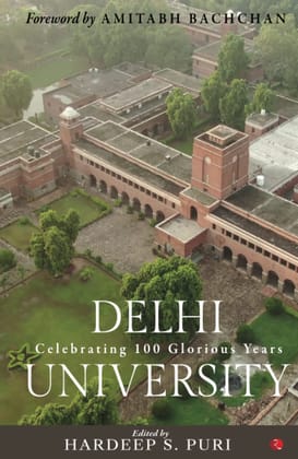 DELHI UNIVERSITY: Celebrating 100 Glorious Years DELHI UNIVERSITY: Celebrating 100 Glorious Years