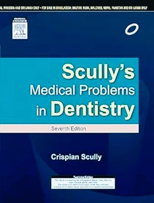 Scully's Medical Problems in Dentistry, 7ed