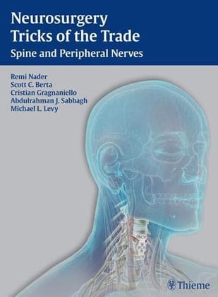 Neurosurgery Tricks of the Trade: Spine and Peripheral Nerves 1/ed ( 2014 )