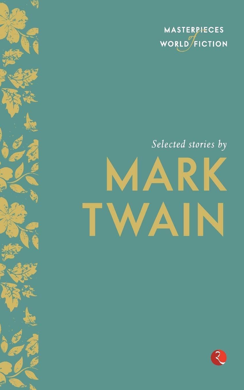 Masterpieces of World Fiction: Selected Stories By MARK TWAIN