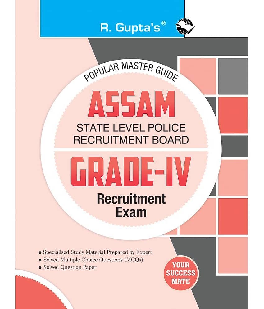 Assam : State Level Police Recruitment Board (Grade - IV) Recruitment Exam Guide