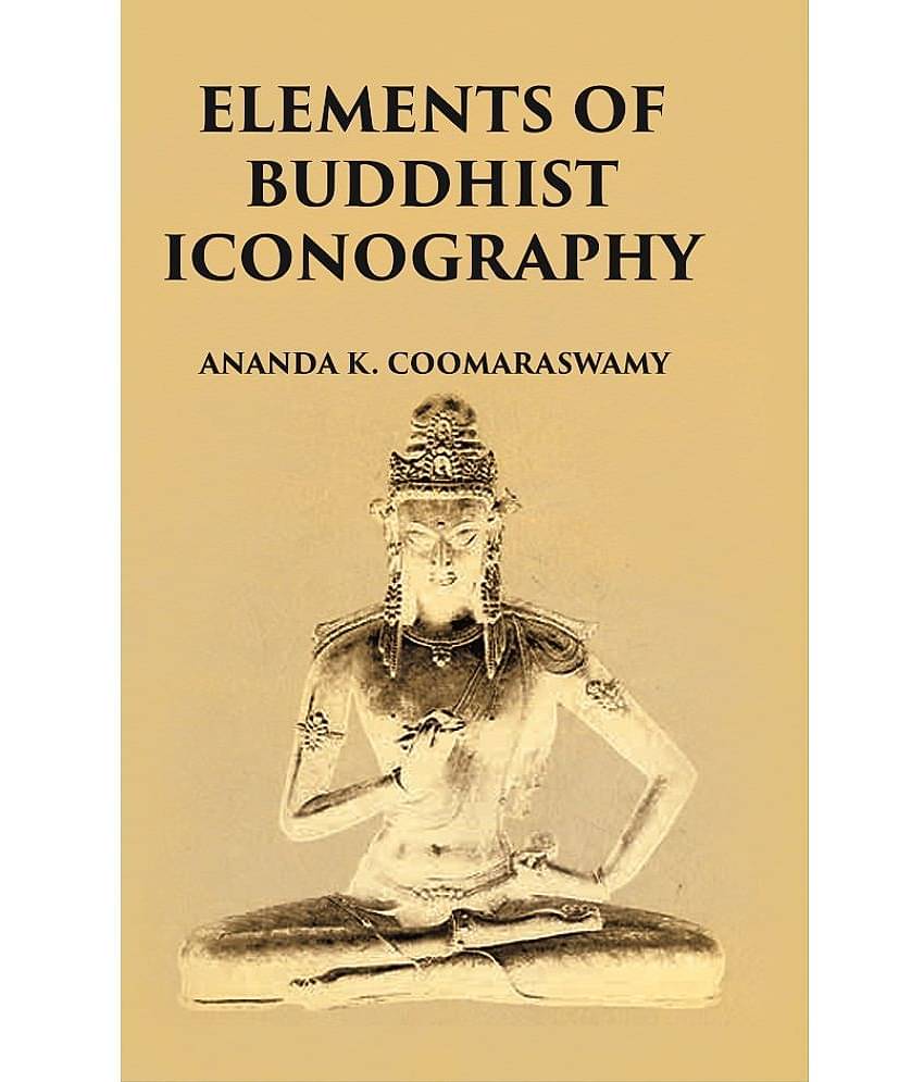 ELEMENTS OF BUDDHIST ICONOGRAPHY [Hardcover]