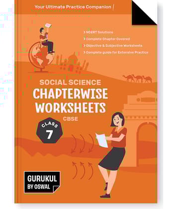 Gurukul Social Science Chapterwise Worksheets for CBSE Class 7 Exam 2024- NCERT Solutions, Objective & Subjective Questions, Latest Syllabus Covered