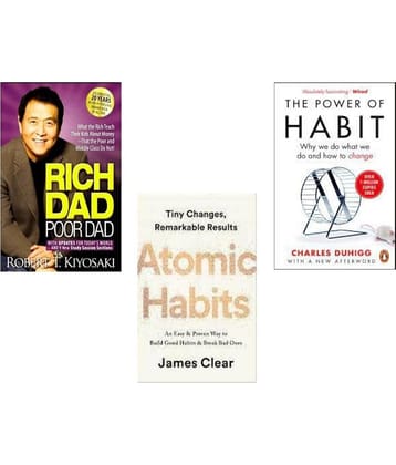 Rich Dad Poor Dad + Atomic Habits + The Power of Habits
