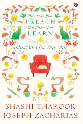 Theess You Preach, The More Youearn Aphorisms for Our Age