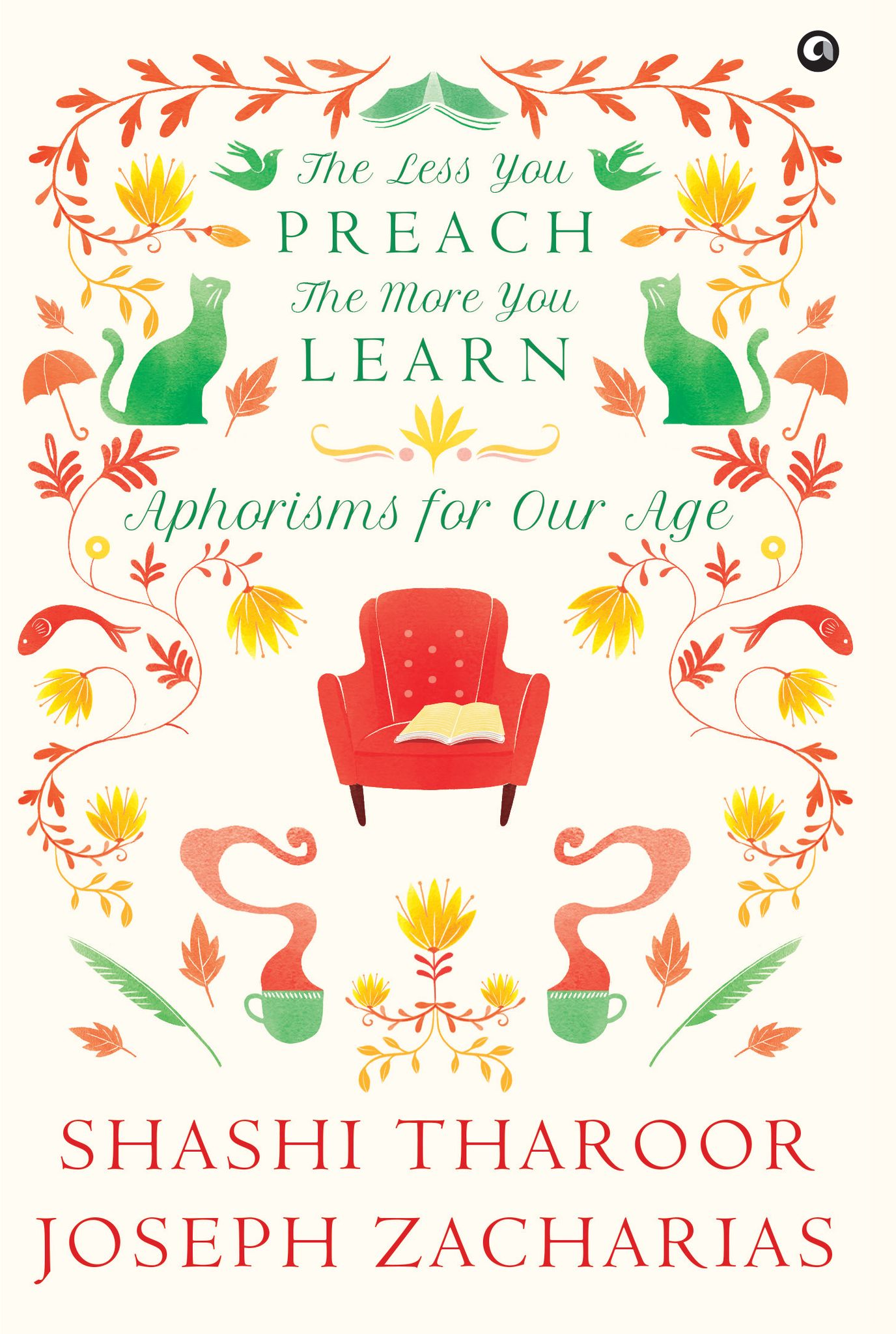 Theess You Preach, The More Youearn Aphorisms for Our Age