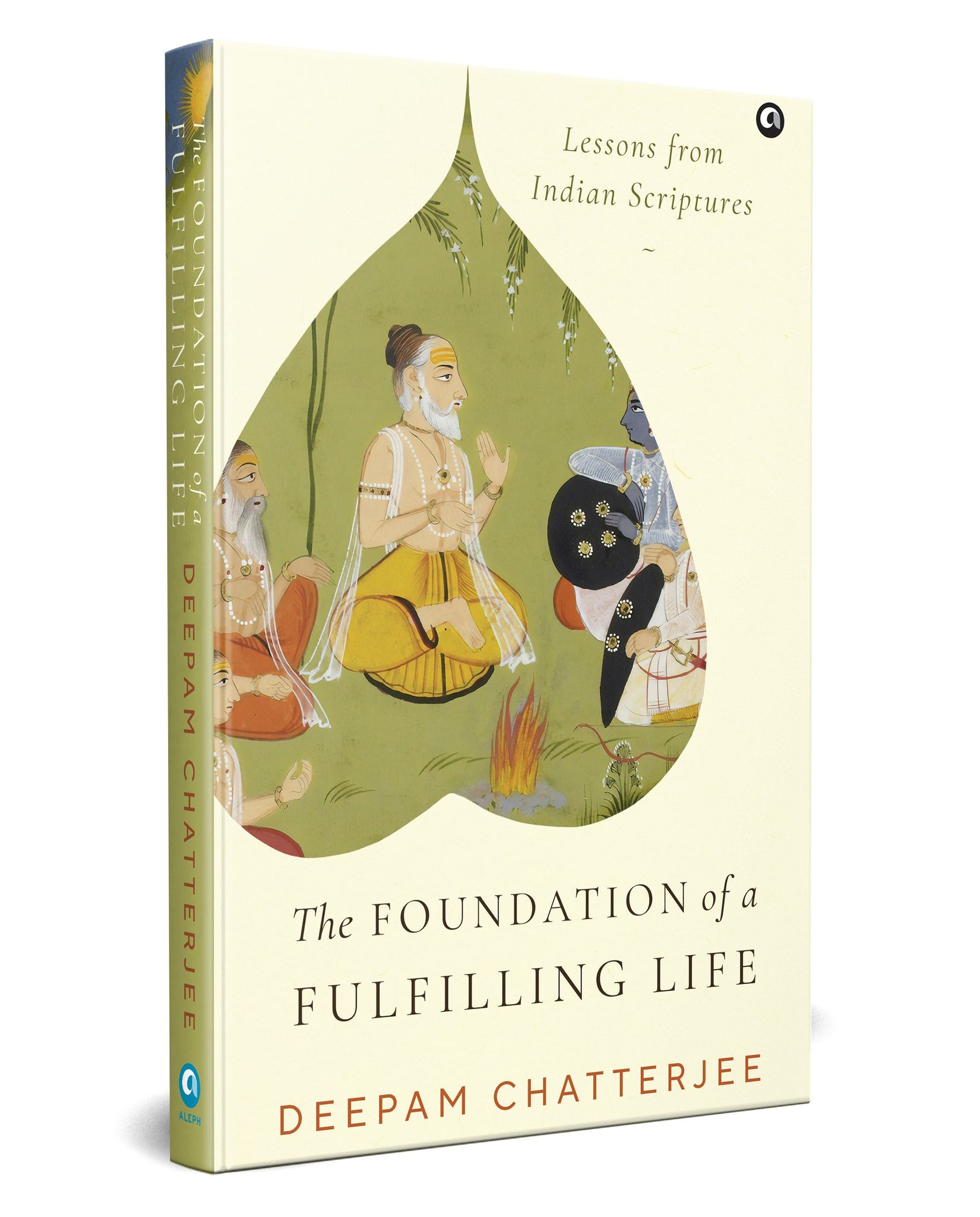 The Foundation of a Fulfilling Life: Lessons from Indian Scriptures
