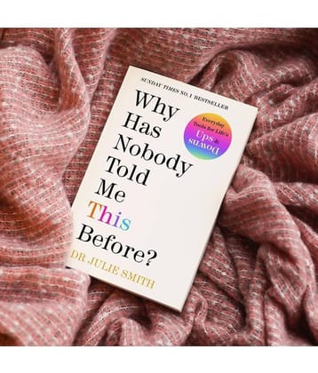 Why Has Nobody Told Me This Before?