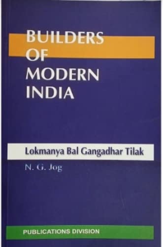 LOKMANYA BALGANGADHAR TILAK (BUILDERS OF MODERN INDIA) [Mar 14, 2019] JOG, N.G.