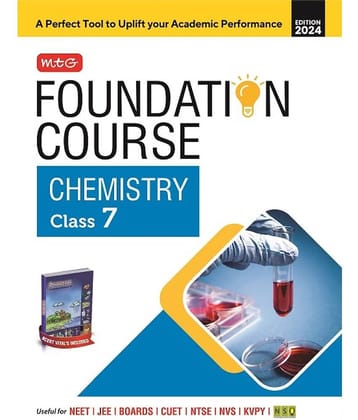 MTG Foundation Course Class 7 Chemistry Book For IIT JEE, NEET, NSO Olympiad, NTSE, NVS, KVPY & Boards Exam | Based on NCERT Latest Pattern 2024-25