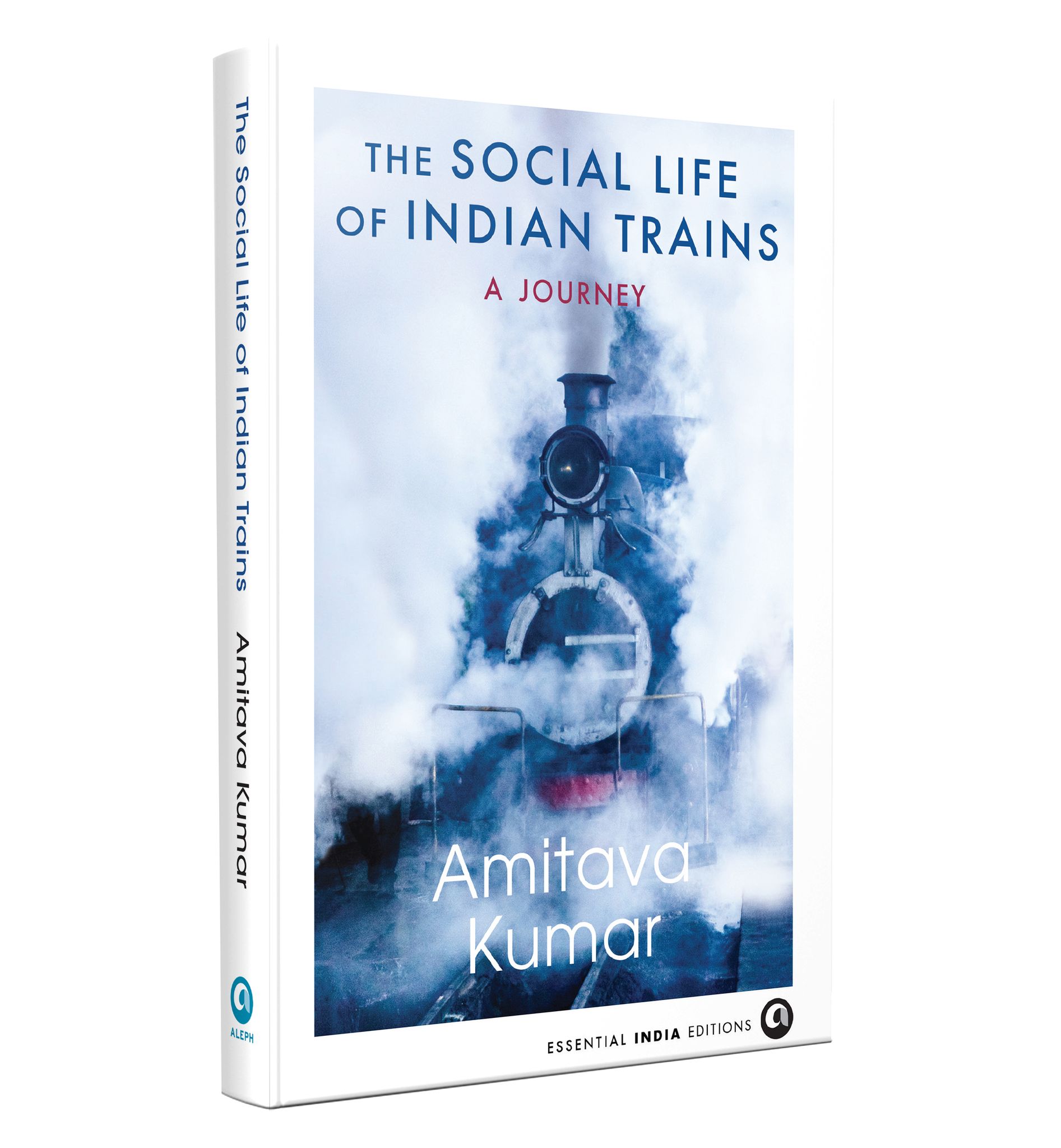 THE SOCIAL LIFE OF INDIAN TRAINS : A Journey