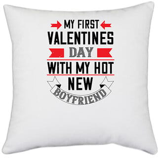 UDNAG White Polyester 'Valentine | my first valentine day with my hot boyfriend' Pillow Cover [16 Inch X 16 Inch]