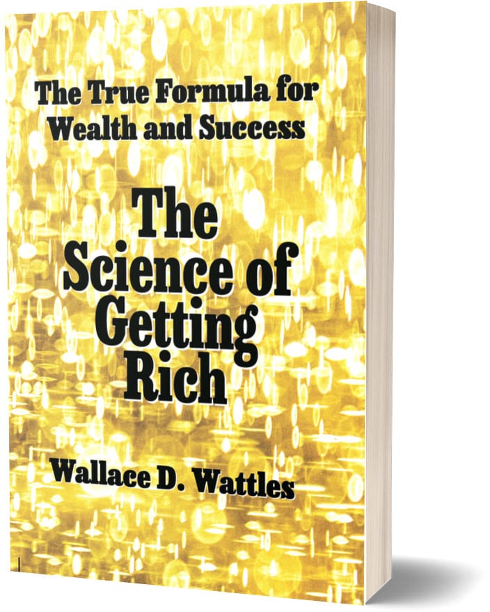 The Science of Getting Rich - Wallace D. Wattles