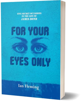For Your Eyes Only - Ian Fleming For Your Eyes Only - Ian Fleming
